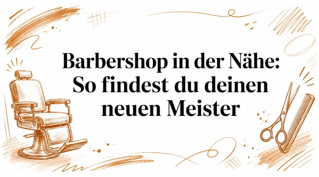 Barbershop in der Nähe: So findest du deinen neuen Meister