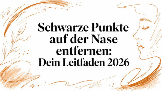 Schwarze Punkte auf der Nase entfernen: Dein Leitfaden 2026