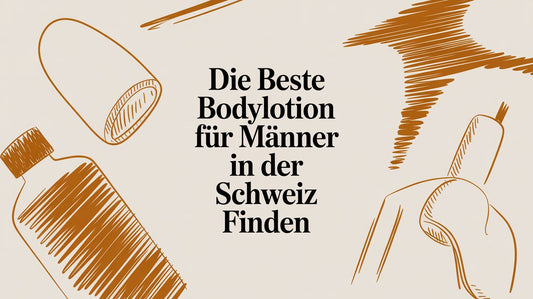 Die beste Bodylotion für Männer in der Schweiz finden