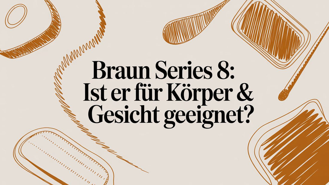 Braun Series 8: Ist er für Körper & Gesicht geeignet?