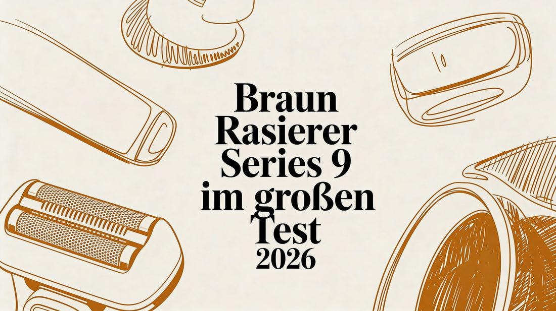Braun Rasierer Series 9 im grossen Test 2026