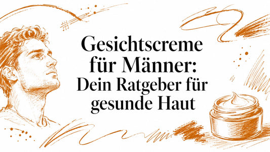 Gesichtscreme für Männer: Dein Ratgeber für gesunde Haut