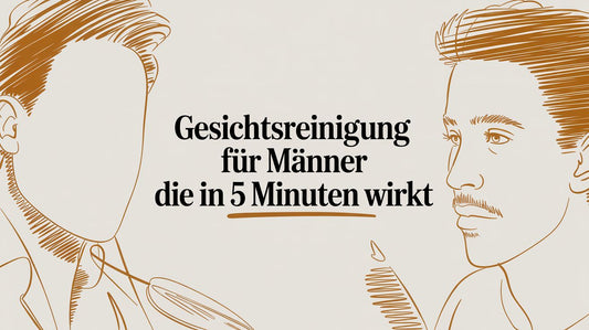 Gesichtsreinigung für Männer, die in 5 Minuten wirkt