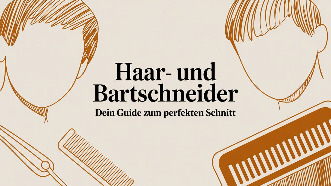 Haar- und Bartschneider: Dein Guide zum perfekten Schnitt