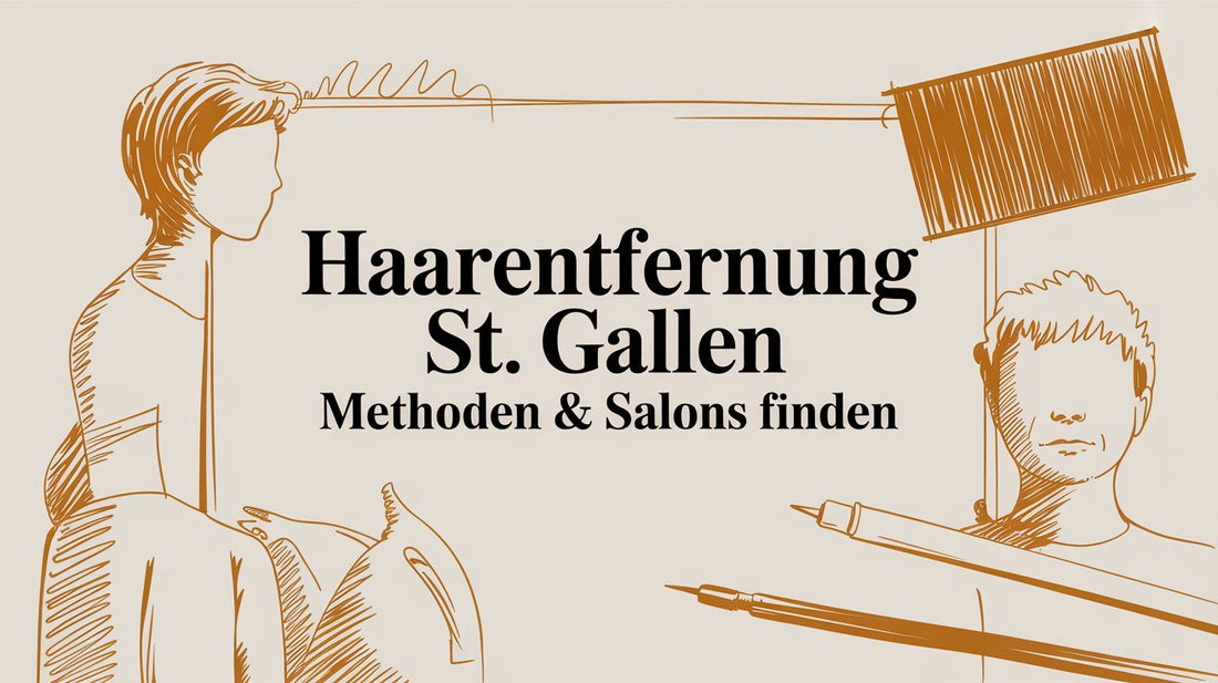 Haarentfernung St. Gallen: Methoden & Salons finden