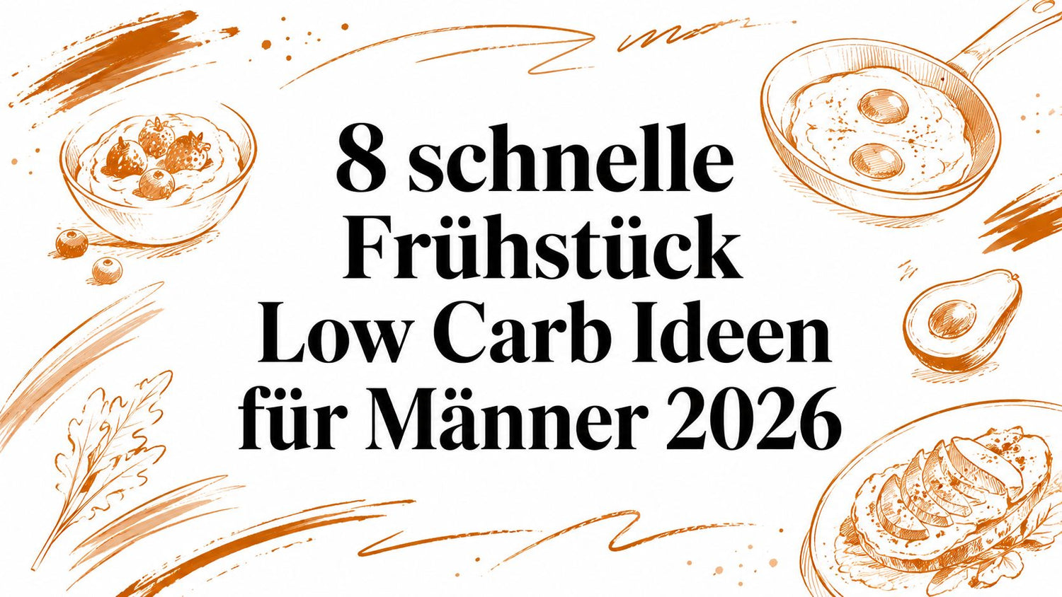 8 schnelle Frühstück Low Carb Ideen für Männer 2026