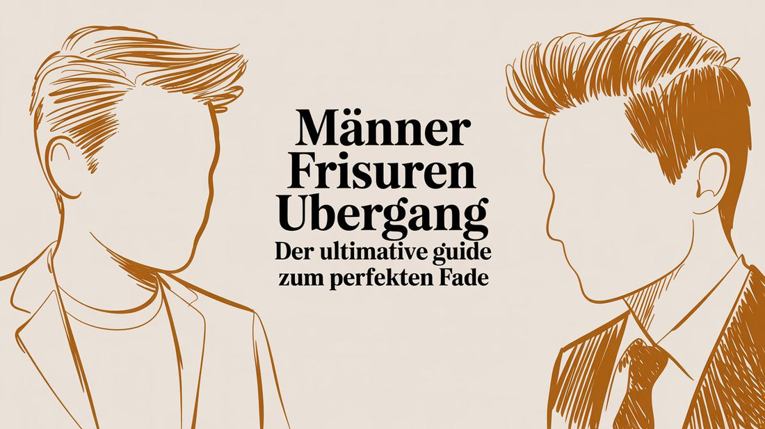 Männer Frisuren mit Übergang: Der ultimative Guide zum perfekten Fade