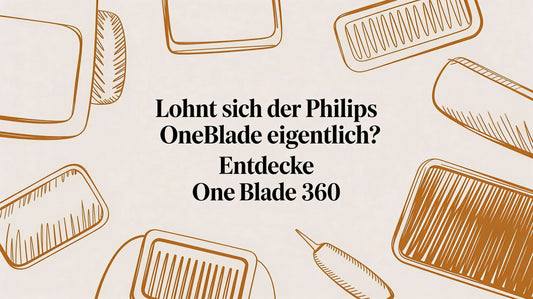 Lohnt sich der Philips OneBlade wirklich? Entdecke den OneBlade 360