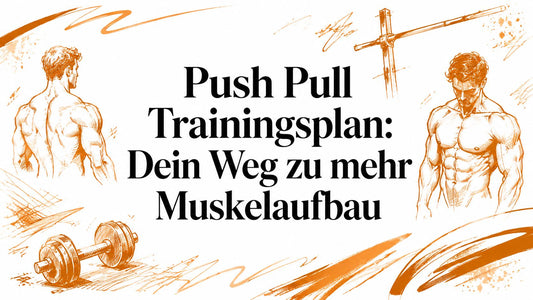 Push Pull Trainingsplan: Dein Weg zu mehr Muskelaufbau
