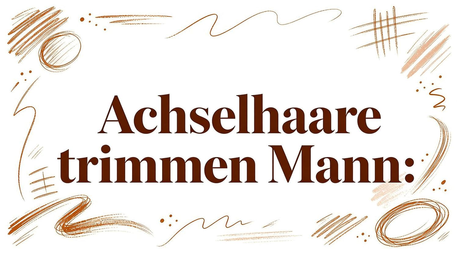 Achselhaare trimmen Mann: Dein Guide
