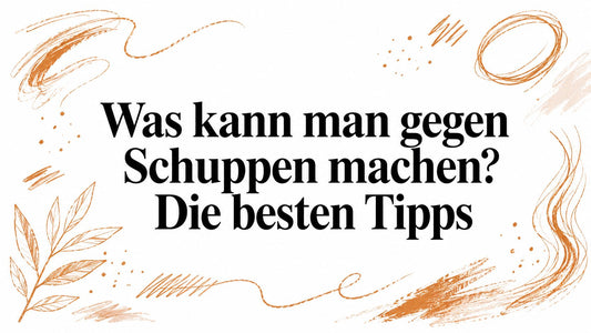 Was kann man gegen Schuppen machen? Die besten Tipps